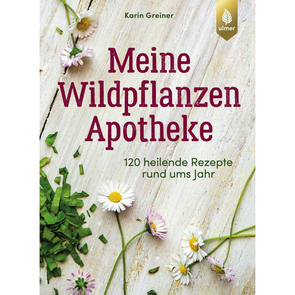 Meine Wildpflanzen-Apotheke von Ulmer Eugen Verlag