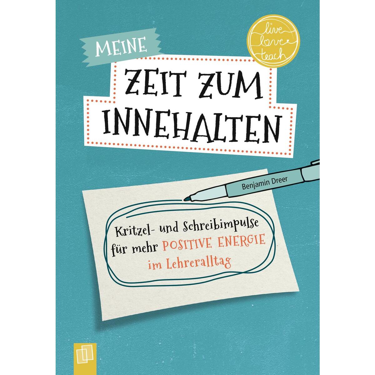 Meine Zeit zum Innehalten "live - love - teach" Meine Zeit zum Innehalten "live - love - teach" von Verlag an der Ruhr GmbH