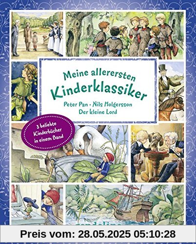 Meine allerersten Kinderklassiker: Peter Pan/Nils Holgersson/Der kleine Lord Meine allerersten Kinderklassiker: Peter Pan/Nils Holgersson/Der kleine Lord