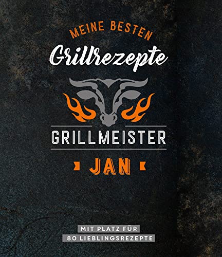 Meine besten Grillrezepte. Grillmeister Jan: Personalisiertes Grillrezeptbuch für Grillmeister - Eintragbuch mit Platz für 80 BBQ Rezepte: Mit Platz ... Personalisiertes Rezept-Eintragbuch von Komet Verlag