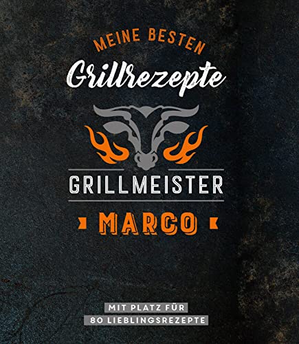 Meine besten Grillrezepte. Grillmeister Marco: Personalisiertes Grillrezeptbuch für Grillmeister - Eintragbuch mit Platz für 80 BBQ Rezepte: Mit Platz ... Personalisiertes Rezept-Eintragbuch Meine besten Grillrezepte. Grillmeister Marco: Personalisiertes Grillrezeptbuch für Grillmeister - Eintragbuch mit Platz für 80 BBQ Rezepte: Mit Platz ... Personalisiertes Rezept-Eintragbuch von Naumann & Goebel Verlagsgesellschaft mbH