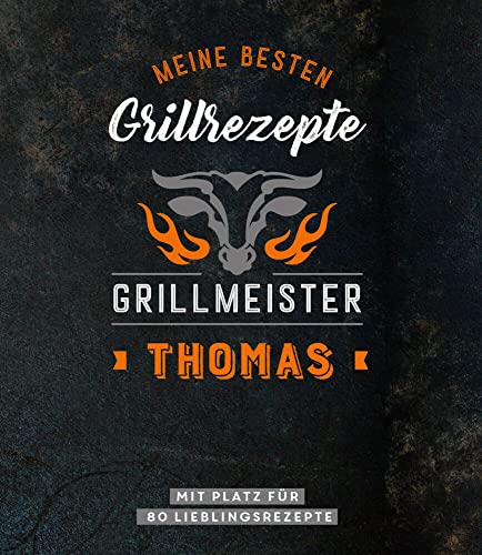 Meine besten Grillrezepte. Grillmeister Thomas: Personalisiertes Grillrezeptbuch für Grillmeister - Eintragbuch mit Platz für 80 BBQ Rezepte: Mit ... Personalisiertes Rezept-Eintragbuch Meine besten Grillrezepte. Grillmeister Thomas: Personalisiertes Grillrezeptbuch für Grillmeister - Eintragbuch mit Platz für 80 BBQ Rezepte: Mit ... Personalisiertes Rezept-Eintragbuch