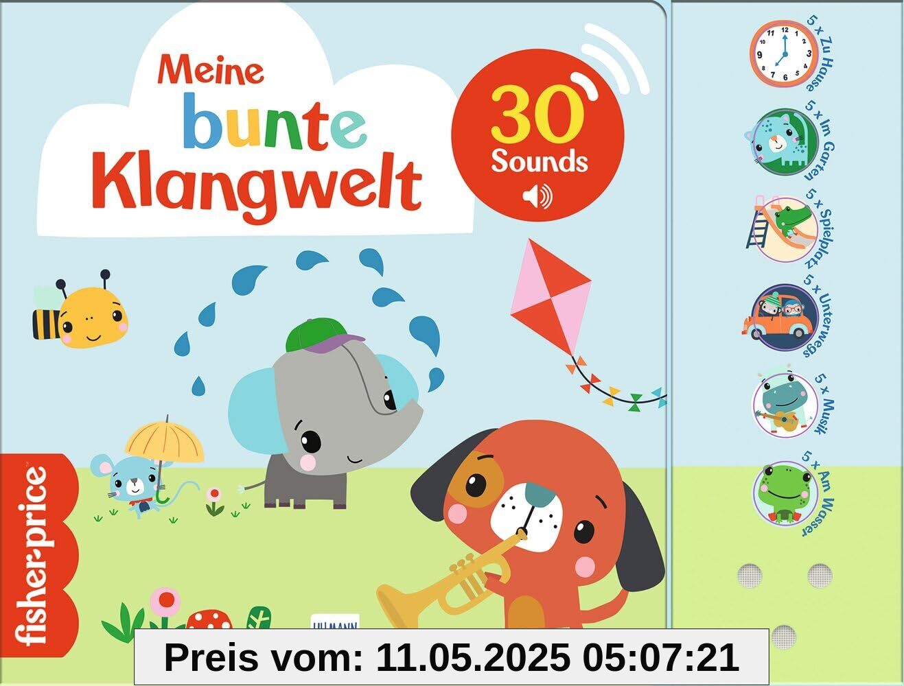 Meine bunte Klangwelt (Fisher Price): Ein Soundbuch mit 30 Sounds und niedlichen Bildern aus der Fisher-Price Welt für Kinder ab 12 Monaten