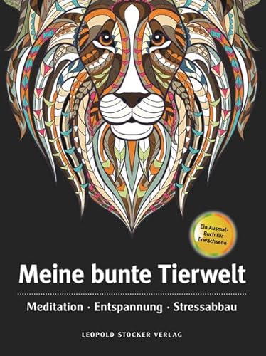 Meine bunte Tierwelt: Meditation, Entspannung, Stressabbau von Stocker Leopold Verlag