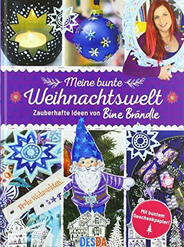 Meine bunte Weihnachtswelt:Zauberhafte Ideen von Bine Brändle
