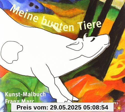 Meine bunten Tiere: Kunst-Malbuch Franz Marc