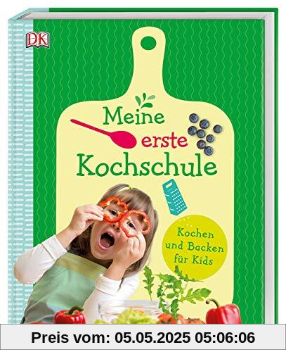 Meine erste Kochschule: Kochen und Backen für Kids