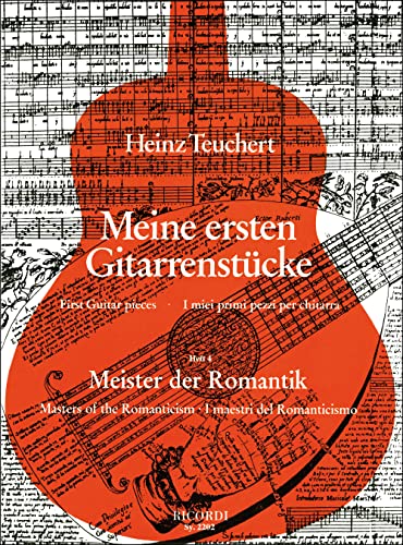 Meine ersten Gitarrenstücke: Heft 4: Meister der Romantik. Master of the Romantic. I masestri del Romanticismo Meine ersten Gitarrenstücke: Heft 4: Meister der Romantik. Master of the Romantic. I masestri del Romanticismo