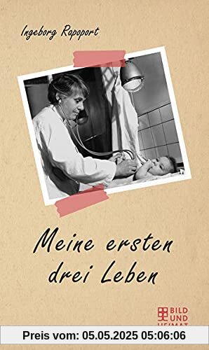 Meine ersten drei Leben: Ingeborg Rapoport