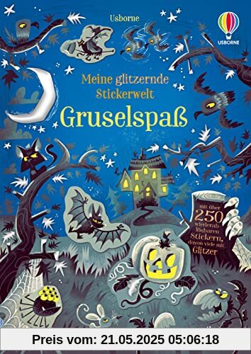 Meine glitzernde Stickerwelt: Gruselspaß: mit über 250 wiederablösbaren Stickern, davon viele mit Glitzer (Meine-glitzernde-Stickerwelt-Reihe)