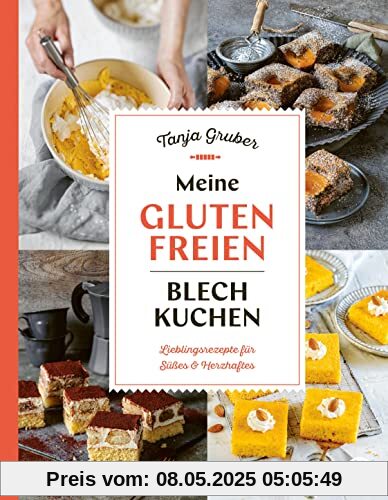 Meine glutenfreien Blechkuchen: Lieblingsrezepte für Süßes und Herzhaftes