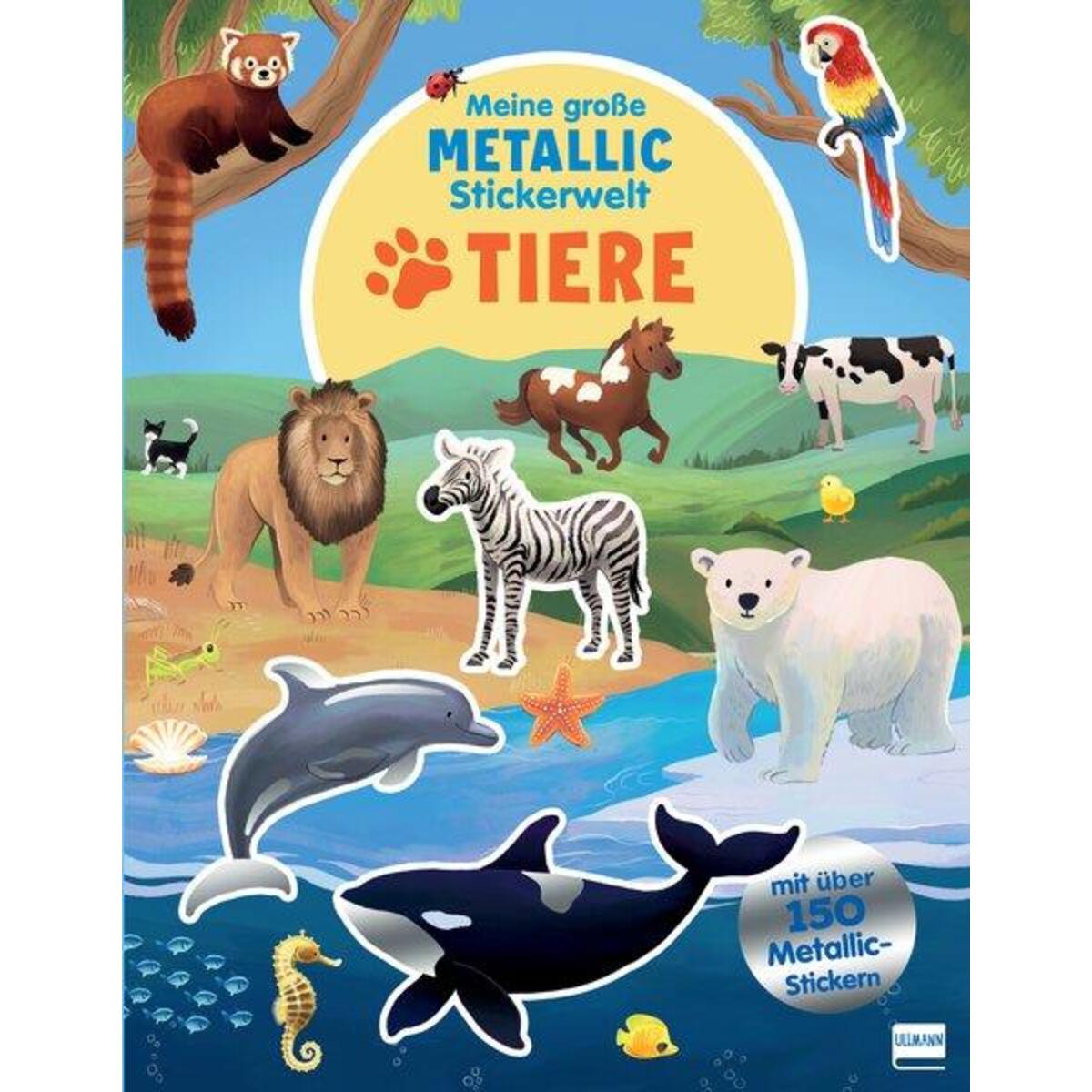 Meine große Metallic-Stickerwelt - Tiere Meine große Metallic-Stickerwelt - Tiere von Ullmann Medien GmbH