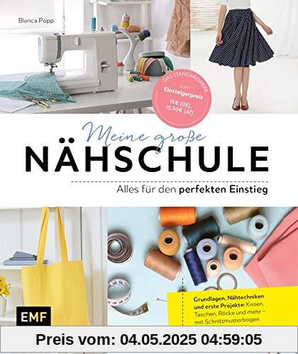 Meine große Nähschule – Alles für den perfekten Einstieg: Grundlagen, Nähtechniken und erste Projekte: Kissen, Taschen, Röcke und mehr – Mit Schnittmusterbogen Meine große Nähschule – Alles für den perfekten Einstieg: Grundlagen, Nähtechniken und erste Projekte: Kissen, Taschen, Röcke und mehr – Mit Schnittmusterbogen