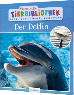 Meine große Tierbibliothek: Der Delfin von Esslinger in der Thienemann-Esslinger Verlag GmbH