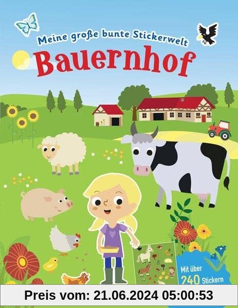 Meine große bunte Stickerwelt - Bauernhof: Stickerbuch mit über 240 leicht wieder ablösbaren Stickern für Kinder ab 4 Jahren