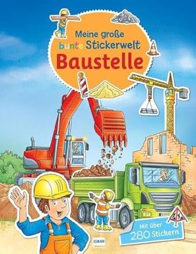 Meine große bunte Stickerwelt - Baustelle: Stickerbuch mit über 280 leicht wieder ablösbaren Stickern für Kinder ab 4 Jahren von ULLMANN MEDIEN