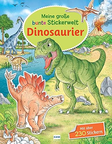 Meine große bunte Stickerwelt - Dinosaurier: Stickerbuch mit über 230 leicht wieder ablösbaren Stickern für Kinder ab 4 Jahren von Ullmann Medien GmbH