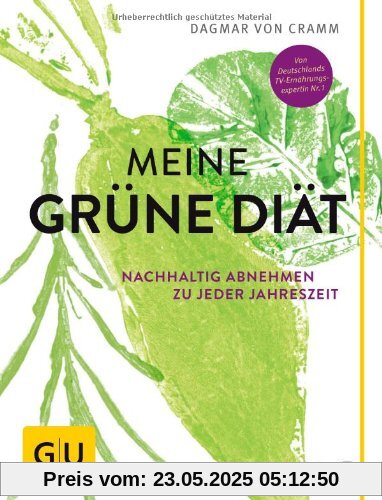 Meine grüne Diät: Nachhaltig abnehmen zu jeder Jahreszeit (GU Diät & Gesundheit)