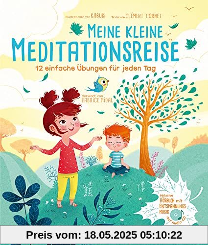 Meine kleine Meditationsreise: 12 einfache Übungen für jeden Tag inkl. Audio-CD (gelesen von Stefan Wilkening) mit Anleitungstexten und ... und Meditationsmusik für Kinder ab 6 Jahren