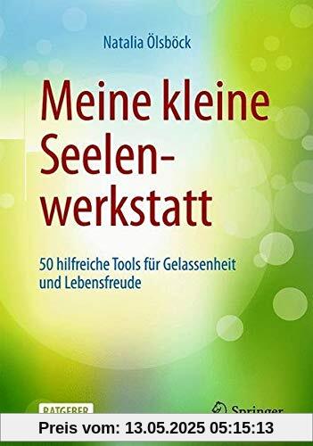 Meine kleine Seelenwerkstatt: 50 hilfreiche Tools für Gelassenheit und Lebensfreude Meine kleine Seelenwerkstatt: 50 hilfreiche Tools für Gelassenheit und Lebensfreude