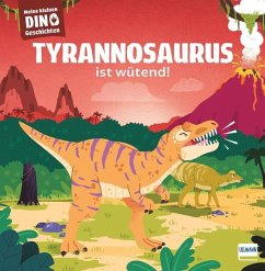Meine kleinen Dinogeschichten - Tyrannosaurus ist wütend von Ullmann Medien