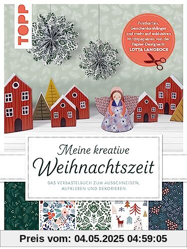 Meine kreative Weihnachtszeit: Das Verbastelbuch zum Ausschneiden, Aufkleben und Dekorieren. Postkarten, Geschenkanhänger und mehr auf exklusiven Motivpapieren von der Papier-Designerin LOTTA LANGROCK