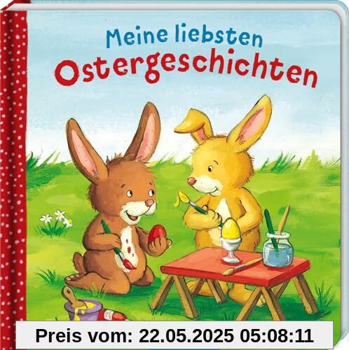 Meine liebsten Ostergeschichten: Allererste Geschichten und Reime zu Ostern für Kinder ab 18 Monaten