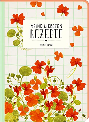 Meine liebsten Rezepte - Kapuzinerkresse: Einschreibbuch