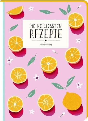 Meine liebsten Rezepte - Orangen: Einschreibbuch Meine liebsten Rezepte - Orangen: Einschreibbuch von Hölker Verlag