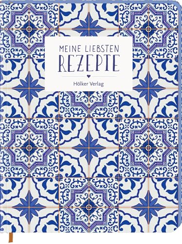 Meine liebsten Rezepte - Portugiesische Fliesen: Einschreibbuch. Mit Farbschnitt, praktischer Sammeltasche, Leseband und Inhaltsverzeichnis zum ... Fugenprägung für authentischen Azulejo-Look! Meine liebsten Rezepte - Portugiesische Fliesen: Einschreibbuch. Mit Farbschnitt, praktischer Sammeltasche, Leseband und Inhaltsverzeichnis zum ... Fugenprägung für authentischen Azulejo-Look! von Hölker Verlag