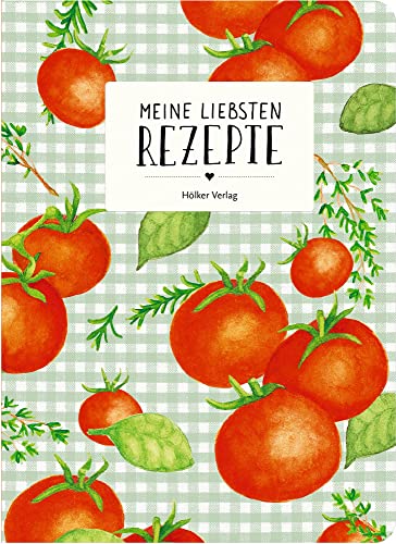Meine liebsten Rezepte - Tomaten: Einschreibbuch von Hölker Verlag