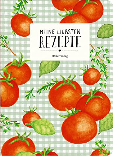 Meine liebsten Rezepte - Tomaten: Einschreibbuch