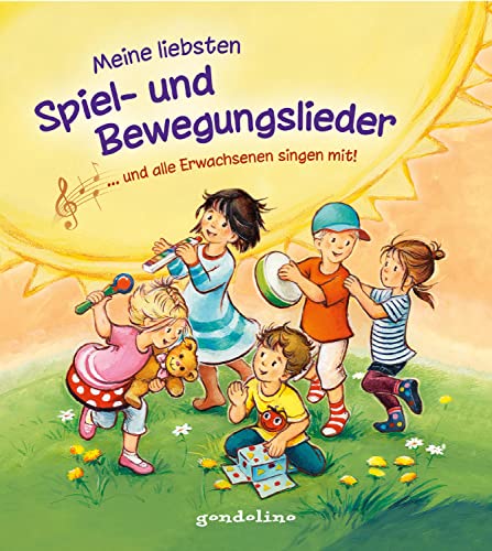 Meine liebsten Spiel- und Bewegungslieder … und alle Erwachsenen singen mit!: Liederbuch zum Spielen und Mitsingen für Kinder ab 3 Jahre von Gondolino