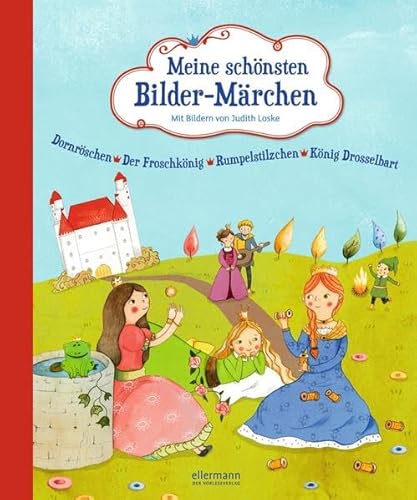 Meine schönsten Bilder-Märchen: Dornröschen, Rumpelstilzchen, König Drosselbart, Der Froschkönig Meine schönsten Bilder-Märchen: Dornröschen, Rumpelstilzchen, König Drosselbart, Der Froschkönig
