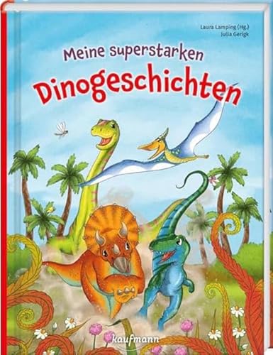 Meine superstarken Dinogeschichten (Das Vorlesebuch mit verschiedenen Geschichten für Kinder ab 5 Jahren)