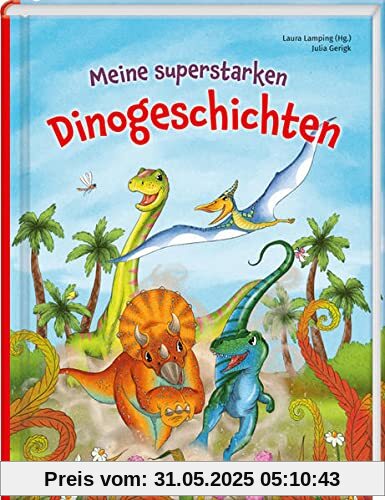 Meine superstarken Dinogeschichten (Das Vorlesebuch mit verschiedenen Geschichten für Kinder ab 5 Jahren)
