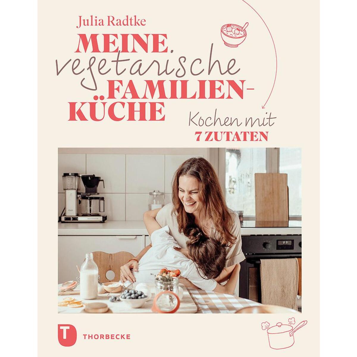 Meine vegetarische Familienküche von Thorbecke Jan Verlag