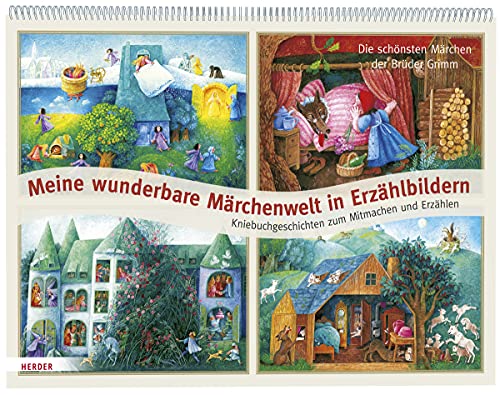 Meine wunderbare Märchenwelt in Erzählbildern: Die schönsten Märchen der Brüder Grimm. Kniebuchgeschichten zum Mitmachen und Erzählen von Herder Verlag GmbH