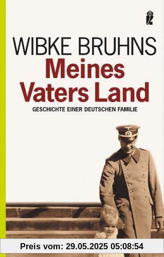 Meines Vaters Land: Geschichte einer deutschen Familie Meines Vaters Land: Geschichte einer deutschen Familie