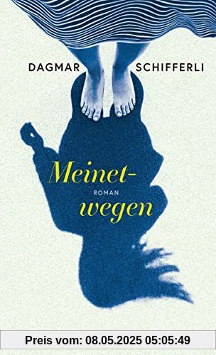 Meinetwegen: Roman