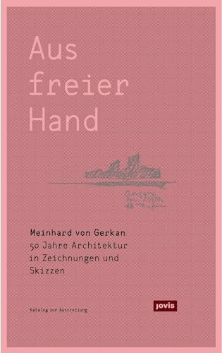 Meinhard von Gerkan – Aus freier Hand.: 50 Jahre Architektur in Zeichnungen und Skizzen