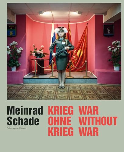 Meinrad Schade – Krieg ohne Krieg: Fotografien aus der ehemaligen Sowjetunion
