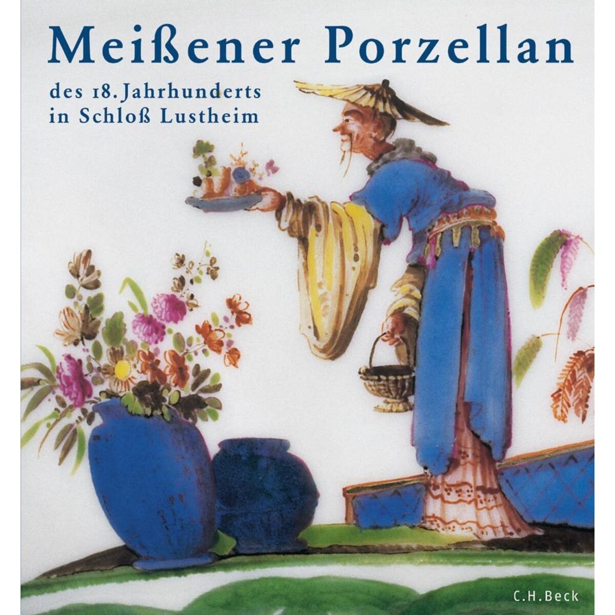 Meissener Porzellan des 18. Jahrhunderts von C.H. Beck