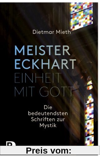 Meister Eckhart - Einheit mit Gott - Die bedeutendsten Schriften zur Mystik