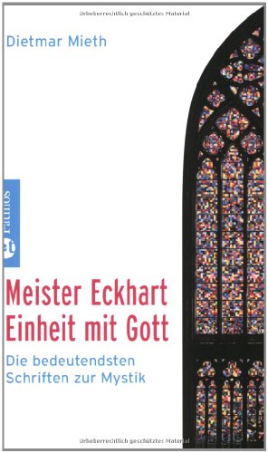 Meister Eckhart - Einheit mit Gott: Die bedeutensten Schriften zur Mystik: Die bedeutendsten Schriften zur Mystik von Patmos Verlag