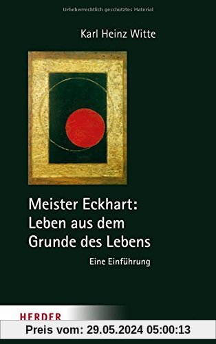 Meister Eckhart: Leben aus dem Grunde des Lebens: Eine Einführung