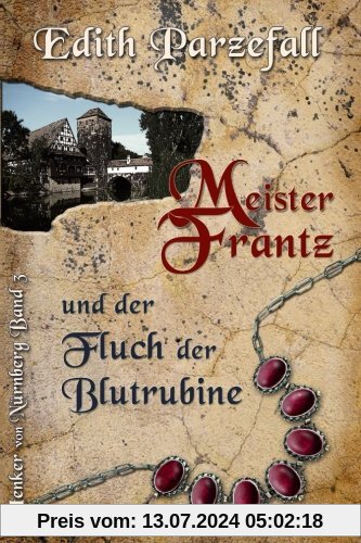 Meister Frantz und der Fluch der Blutrubine (Henker von Nürnberg)
