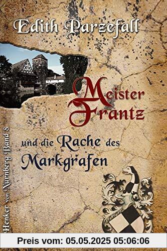 Meister Frantz und die Rache des Markgrafen (Henker von Nürnberg, Band 8)