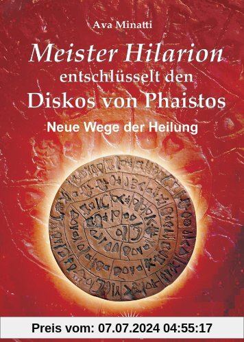 Meister Hilarion entschlüsselt den Diskos von Phaistos - Neue Wege der Heilung