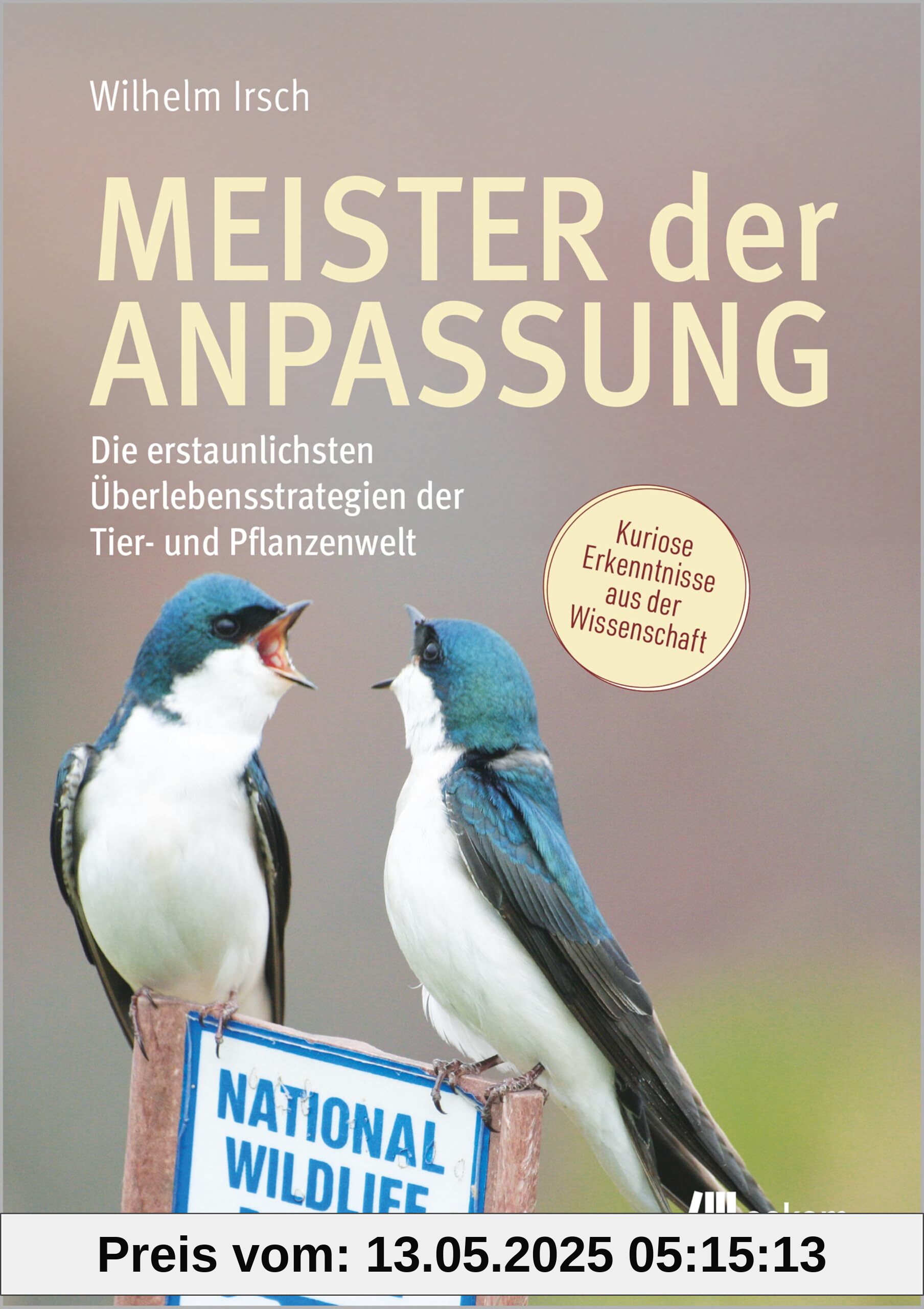 Meister der Anpassung: Die erstaunlichsten Überlebensstrategien der Tier- und Pflanzenwelt. Kuriose Erkenntnisse aus der Wissenschaft
